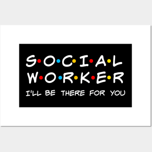 Social Worker I'll Be There For You Gift Posters and Art